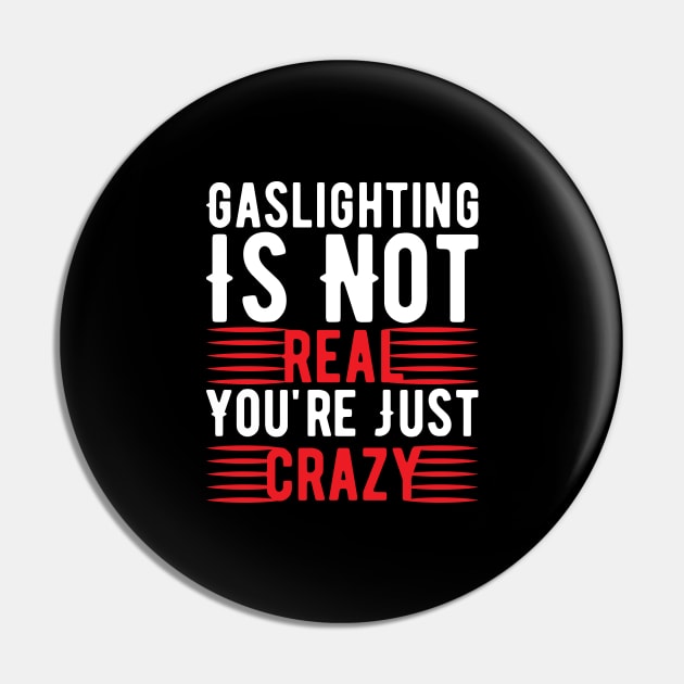 Funny Gaslighting Crazy Quote Pin by Lukecarrarts