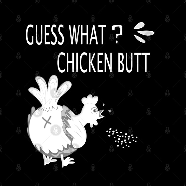 Funny Guess What? Chicken Butt - White Design by CareTees