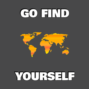 Go find yourself -  world map T-Shirt