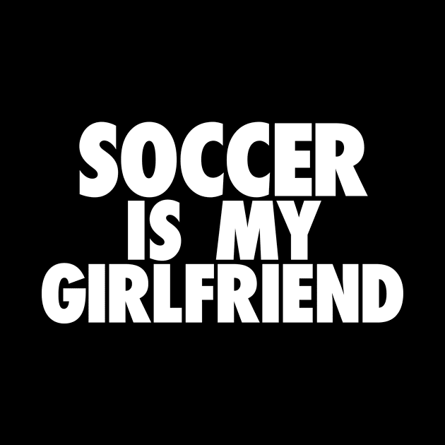 Soccer Is My GF by TheJester