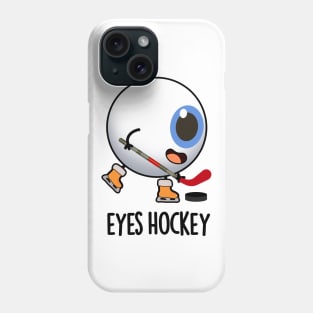 Eyes Hockey Funny Ice Hockey Sports Pun Phone Case