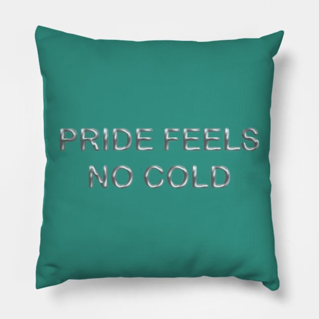 Pride feels no cold Pillow by desingmari