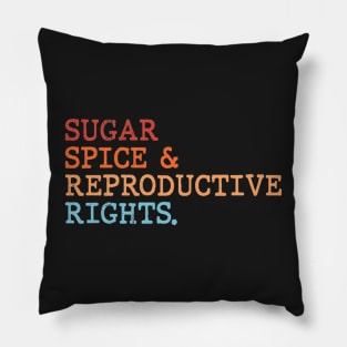 Sugar spice and reproductive rights Pillow