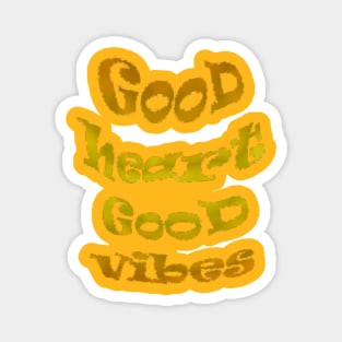 Good heart Good vibes Magnet