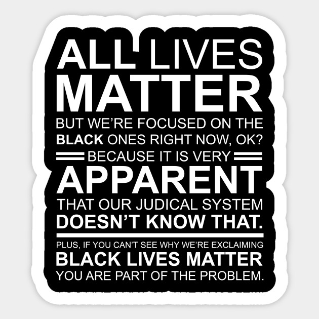 All Lives Matter - Black Lives Matter - Sticker