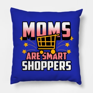 Moms Are Smart Shoppers Gift For Moms Pillow