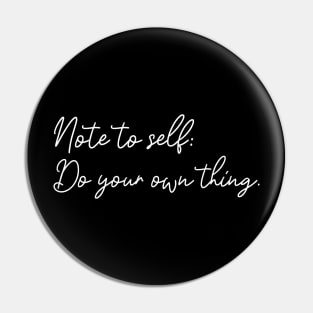 Note To Self: Do Your Own Thing Motivational Quote Pin