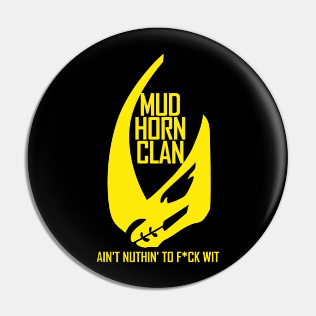 Mud Horn Clain ain't nuthin' to f*ck wit Pin by Wakanda Forever