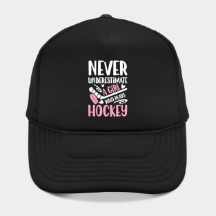 Never Underestimate a Girl Who Plays Hockey - Hockey Hat