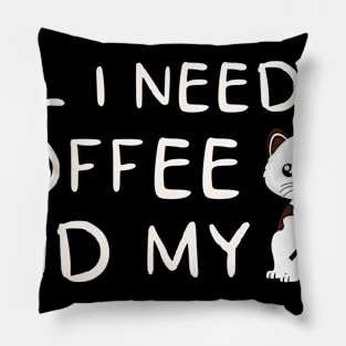 i need Is Coffee and my cat ,Funny cat Mother , cat Moms Gift, Coffee Lover Gift, Funny  For Mom, Coffee Pillow