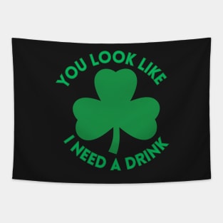 St. Patrick's Day You Look Like I Need A Drink Beer Shamrock Tapestry