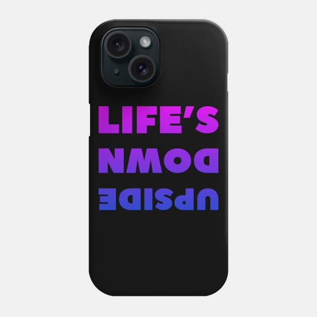 Life's upside down Phone Case by COLeRIC