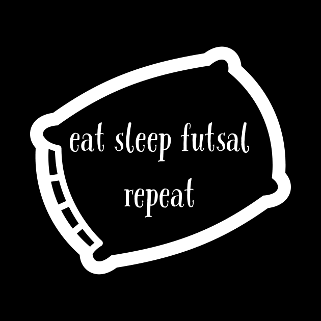 Eat sleep futsal repeat by kknows