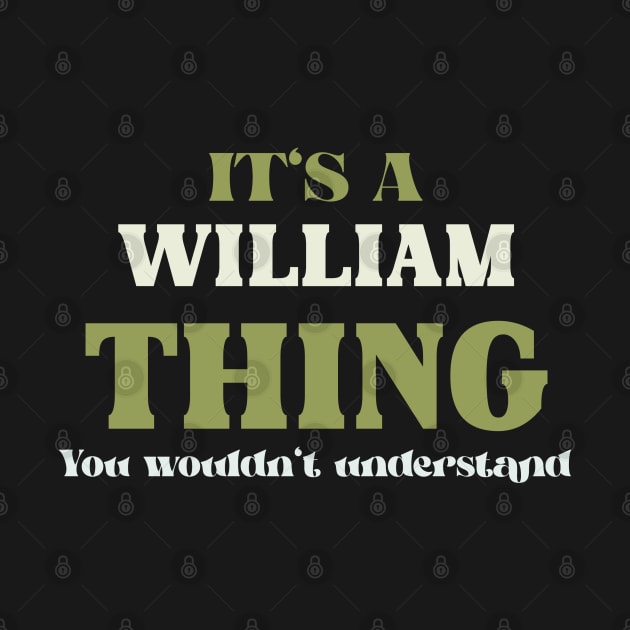 It's a William Thing You Wouldn't Understand by Insert Name Here