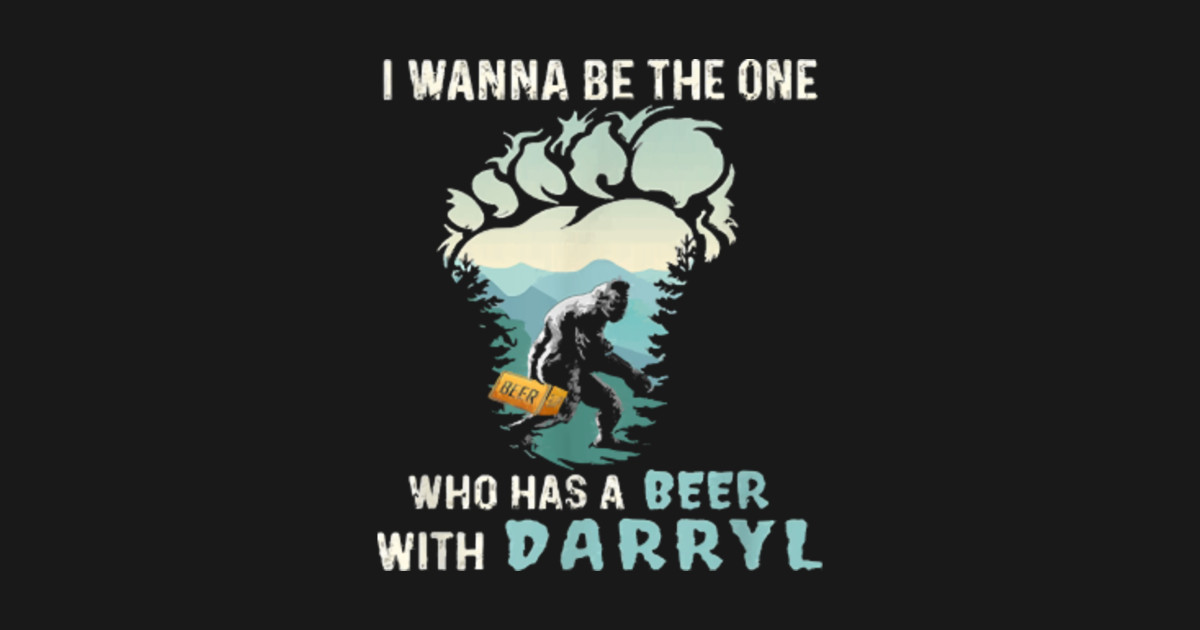 I Wanna Be The One Who Has A Beer With Darryl - I Wanna Be The One - Sticker | TeePublic