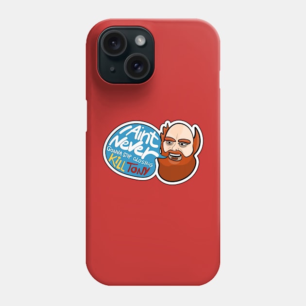 I Ain't Never Gonna Stop! William Montgomery Kill Tony Podcast Merch & Gifts Phone Case by Ina