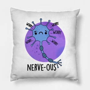 Nerve-ous Cute Nervous Nerve Pun Pillow