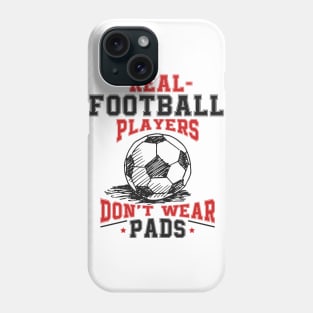 Real Football Players Don't Wear Pads Phone Case