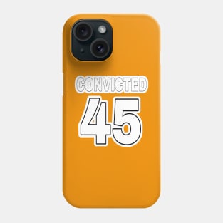 CONVICTED 45 (in anticipation🤞) - Black & White - Back Phone Case