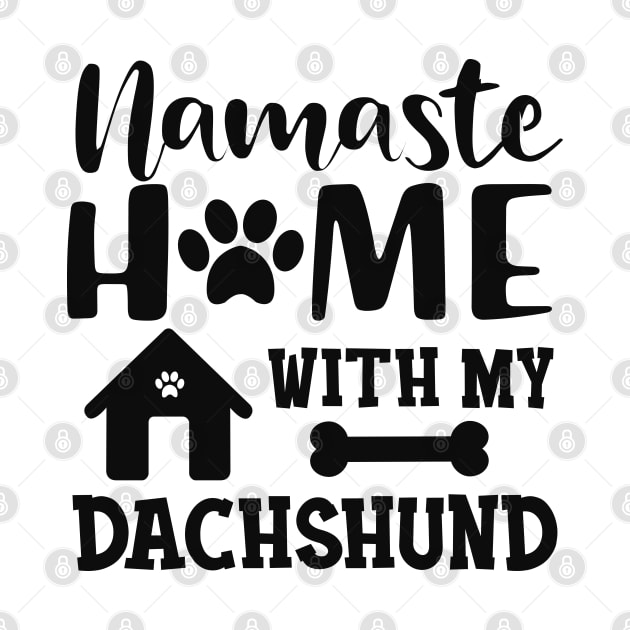 Dachshund dog - Namaste home with my dachshund by KC Happy Shop