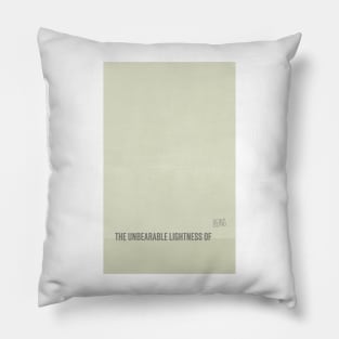 The Unbearable Lightness of Being Pillow