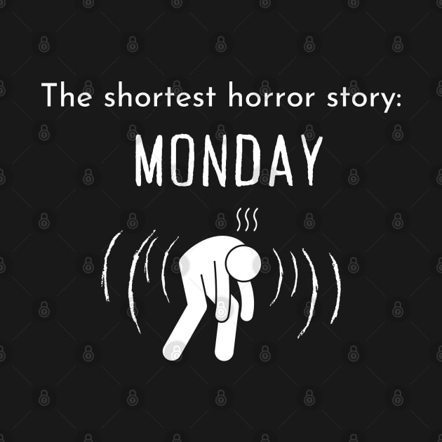 The shortest horror story: Monday. by EmoteYourself
