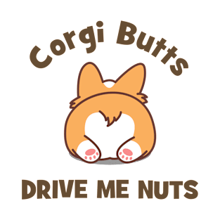 Corgi Butts Drive Me Nuts T-Shirt