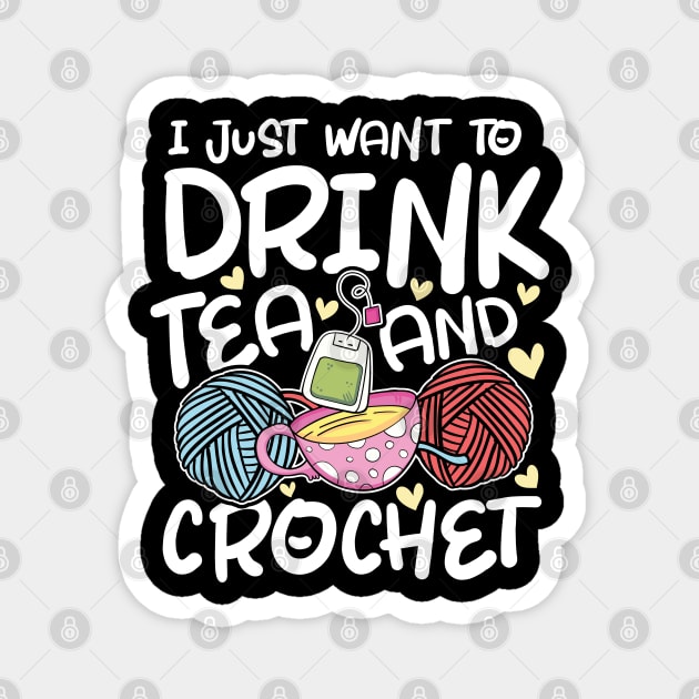 I Just Want to Drink Tea and Crochet Magnet by AngelBeez29