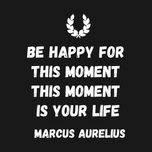 Stoicism Quote on Happiness from Marcus Aurelius T-Shirt