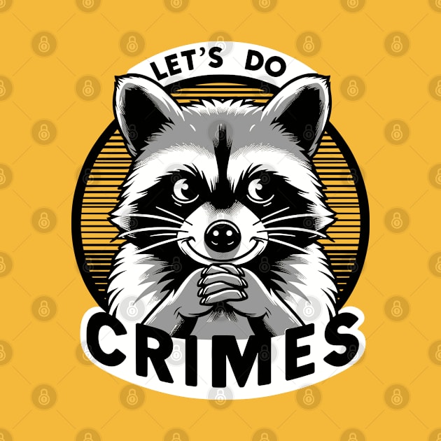 Let's Do Crimes Mischievous Raccoon by Anticorporati