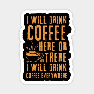 I Will Drink Coffee Here Or There Funny Teacher Teaching Magnet