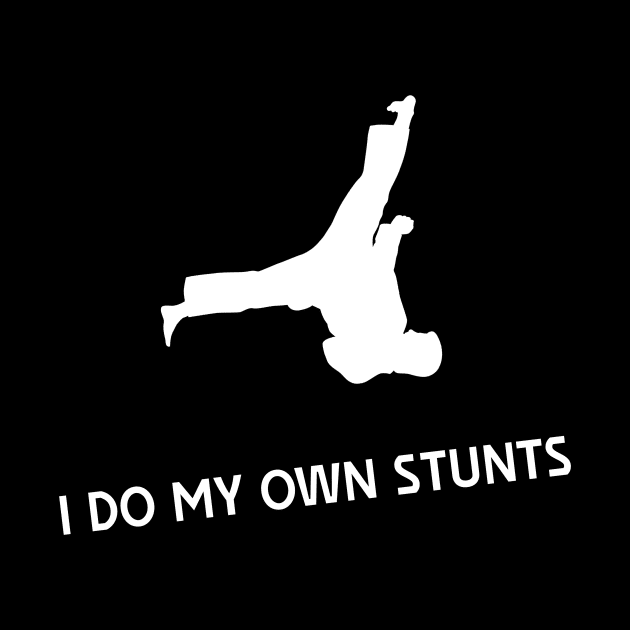 I Do My Own Stunts Karate Funny Karateka by teebest