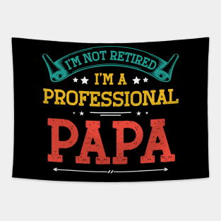 I'm Not Retired A Professional Papa Tee Fathers Day Gift Tapestry