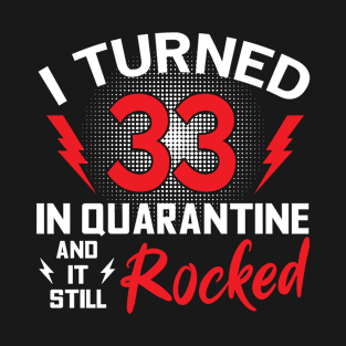 I Turned 33 In Quarantine T-Shirt