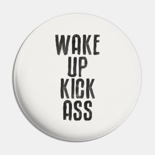 Wake Up Kick Ass in Black and White Pin