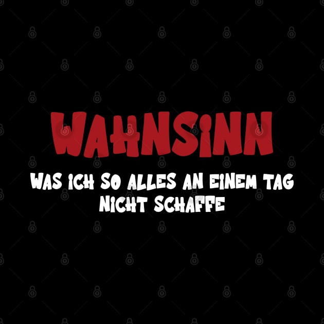 Wahnsinn Was Ich So Alles An Einem Tag Nicht Schaffe by Upswipe.de