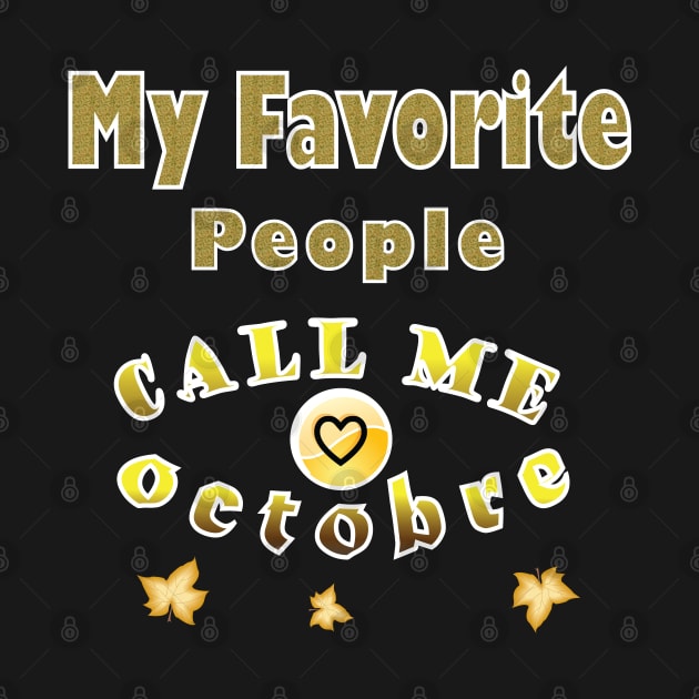 my favorite people call me octobre gift by ArticArtac