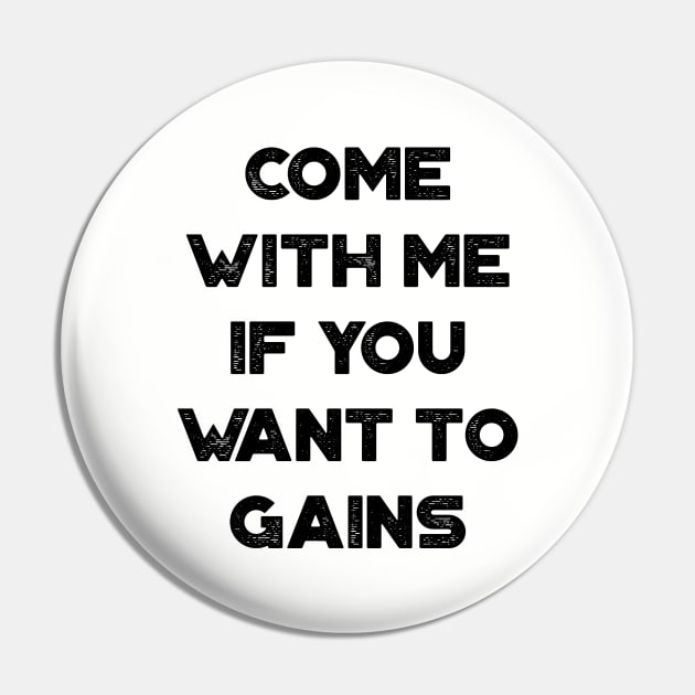 Come With Me If You Want To Gains Funny Vintage Retro Pin by truffela