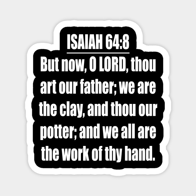 Isaiah 64:8 King James Version (KJV) Magnet by Holy Bible Verses