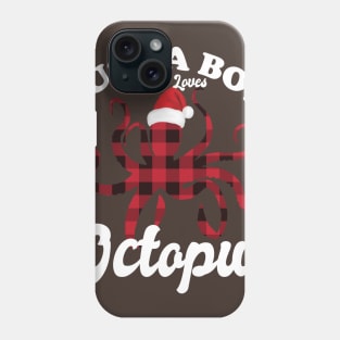 Just a boy who loves Octopus Phone Case