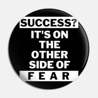 Success is on the other side of fear Pin