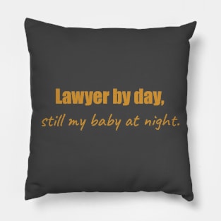 Lawyer by day, still my baby at night gold Pillow