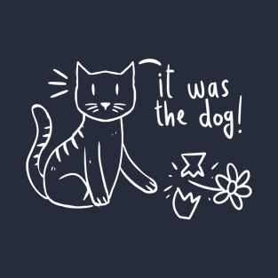 Funny It Was The Dog Naughty Cat Broke The Flower Pot T-Shirt