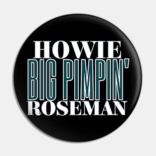 Howie Big Pimpin' Roseman Pin