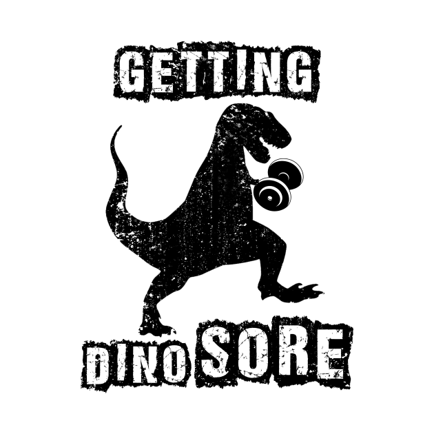 Funny Workout TShirt Getting Dino Sore Vintage Dinosaur by williamarmin