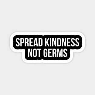 SPREAD KINDNESS NOT GERMS funny saying quote Magnet