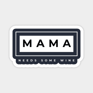 Mama Needs some wine Magnet