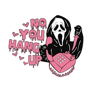 Ghostface Calling Halloween Funny, Scream No You Hang Up T-Shirt