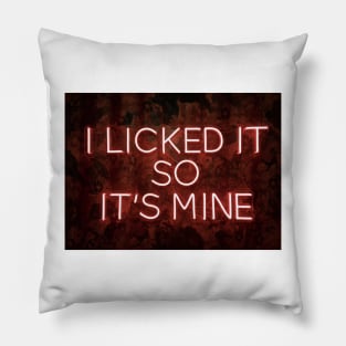 i licked its so mine Pillow