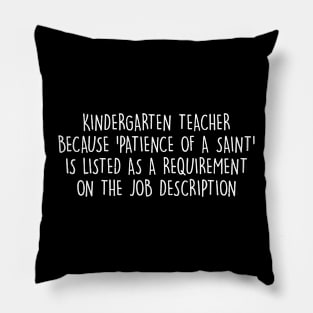 Kindergarten Teacher Because 'patience of a saint Pillow